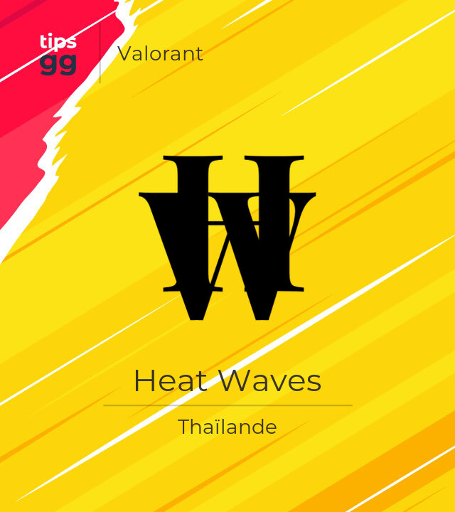 Équipe Heat Waves de Valorant de Thaïlande | Tips.GG