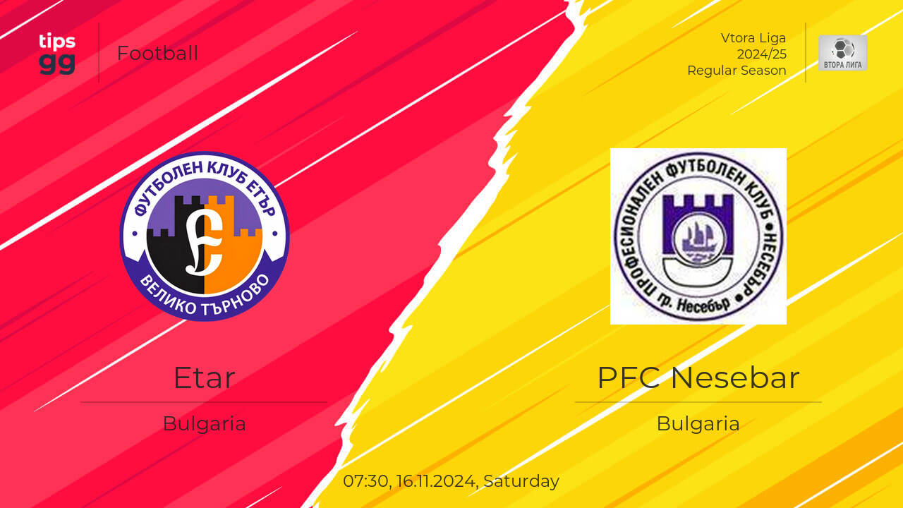 Watch Etar vs PFC Nesebar 16.11.2024 – Live Stream | Football | Tips.GG