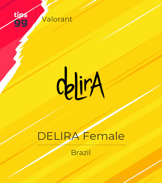 DELIRA Female Valorant Team from Brazil | Tips.GG